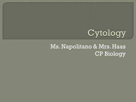 Ms. Napolitano & Mrs. Haas CP Biology. Plasma (Cell) Membrane Cytoplasm Cytosol Centrosome Centriole Chromosomes Ribosomes Nucleoid Nucleus Nucleolus.