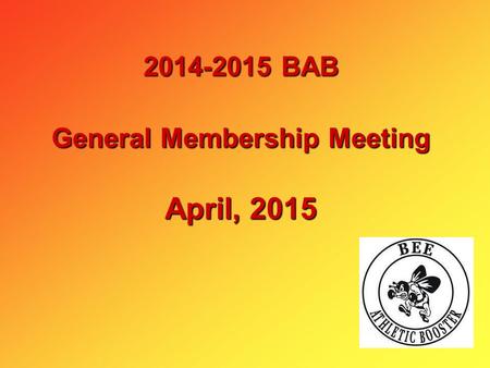 2014-2015 BAB General Membership Meeting April, 2015.