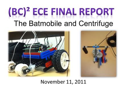 The Batmobile and Centrifuge November 11, 2011. Members (from left to right): Rachel Bevill, Brae Bower, Samantha Cherbonneau, Professor Ahmadi, Anthony.