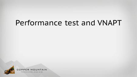 Performance test and VNAPT. Purpose of Performance test Performance test will check the VNA’s performance to make sure it’s all within the specifications,