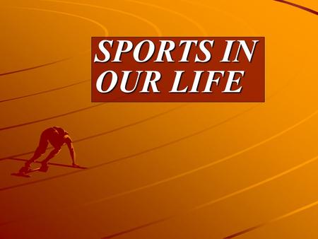 SPORTS IN OUR LIFE. A SOUND MIND IN A SOUND BODY В ЗДОРОВОМ ТЕЛЕ – ЗДОРОВЫЙ ДУХ.