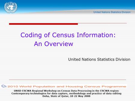 UNSD-ESCWA Regional Workshop on Census Data Processing in the ESCWA region: Contemporary technologies for data capture, methodology and practice of data.