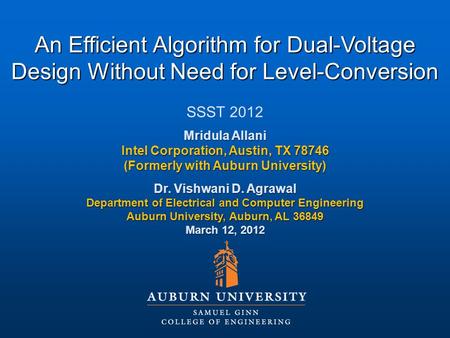 An Efficient Algorithm for Dual-Voltage Design Without Need for Level-Conversion SSST 2012 Mridula Allani Intel Corporation, Austin, TX 78746 (Formerly.