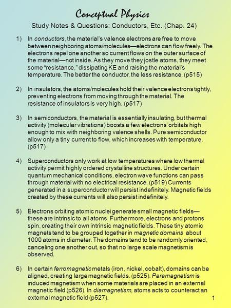 1 Conceptual Physics Study Notes & Questions: Conductors, Etc. (Chap. 24) 1)In conductors, the material’s valence electrons are free to move between neighboring.