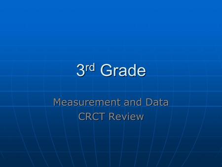 3 rd Grade Measurement and Data CRCT Review. 1. (MD.1) The clock shows the time that Kristin finished cheerleading practice. What time did she finish?