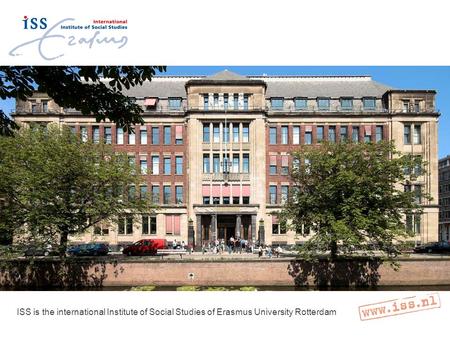 ISS is the international Institute of Social Studies of Erasmus University Rotterdam.