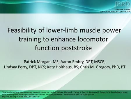 This article and any supplementary material should be cited as follows: Morgan P, Embry A, Perry L, Holthaus K, Gregory CM. Feasibility of lower- limb.