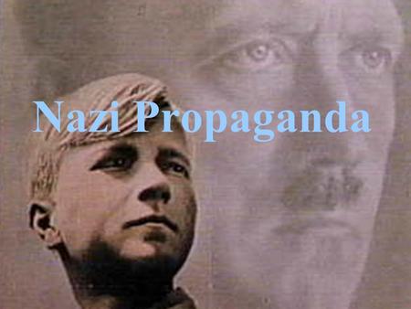 Nazi Propaganda. The Effective Propagandist The effective propagandist must be a master of the art of speech, of writing, or journalism, of the poster.