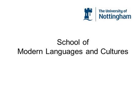 School of Modern Languages and Cultures. School of Modern Languages Widening Participation Project September 2002 – February 2003 Paul Gladston Widening.