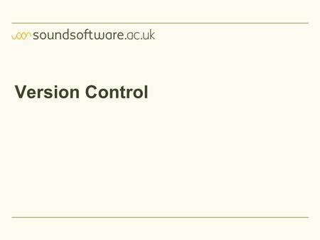 Version Control. What is it? Software to help keep track of changes made to files Tracks the history of your work Helps you collaborate with others.