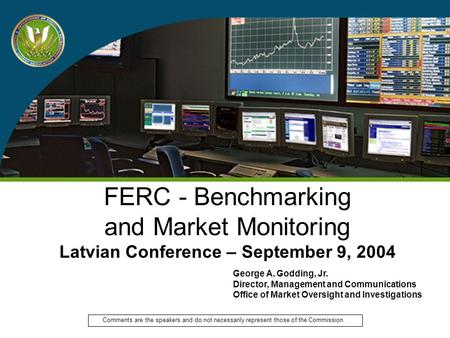 George A. Godding, Jr. Director, Management and Communications Office of Market Oversight and Investigations Comments are the speakers and do not necessarily.