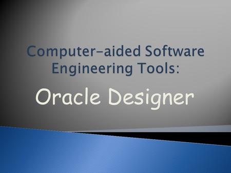 Oracle Designer.  What is Oracle Designer?  What does Oracle Designer do?  How does Oracle Designer aid in the Systems Development Life Cycle?  Other.