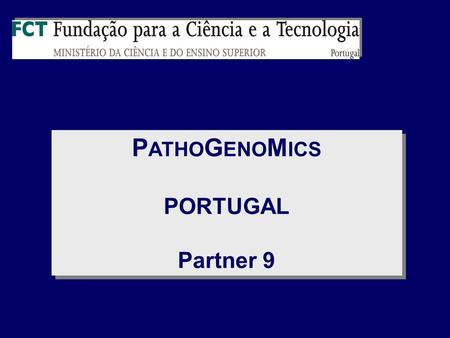 P ATHO G ENO M ICS PORTUGAL Partner 9 P ATHO G ENO M ICS PORTUGAL Partner 9.