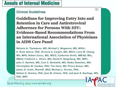 Epub March 5, 2012 www.annals.org. “Antiretroviral therapy (ART) is recommended and should be offered to all persons regardless of CD4 cell count.”