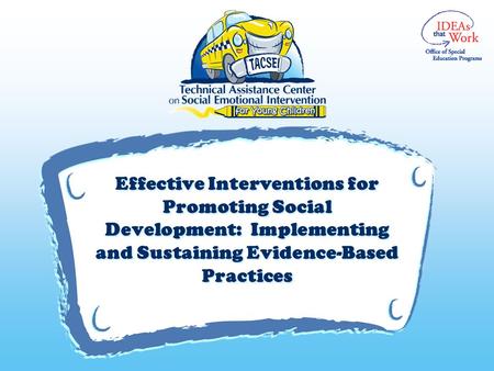 V Effective Interventions for Promoting Social Development: Implementing and Sustaining Evidence-Based Practices.