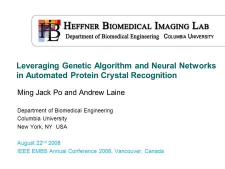 Leveraging Genetic Algorithm and Neural Networks in Automated Protein Crystal Recognition Ming Jack Po and Andrew Laine Department of Biomedical Engineering.