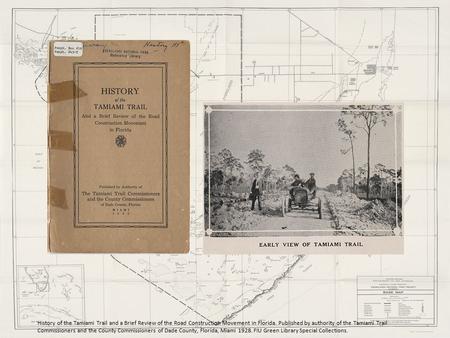 History of the Tamiami Trail and a Brief Review of the Road Construction Movement in Florida. Published by authority of the Tamiami Trail Commissioners.