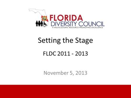 Setting the Stage FLDC 2011 - 2013 November 5, 2013.