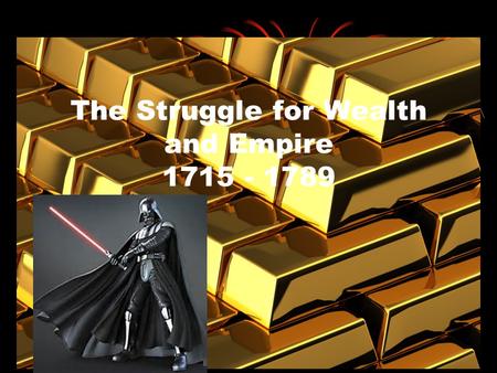 The Struggle for Wealth and Empire