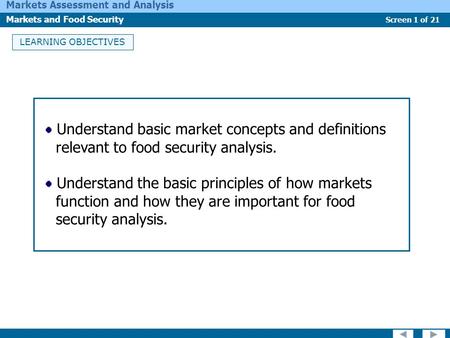 Screen 1 of 21 Markets Assessment and Analysis Markets and Food Security LEARNING OBJECTIVES Understand basic market concepts and definitions relevant.