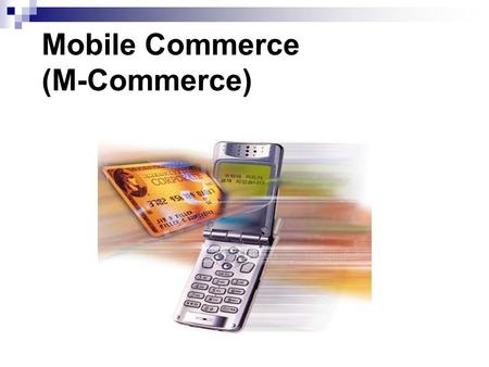 Mobile Commerce (M-Commerce)