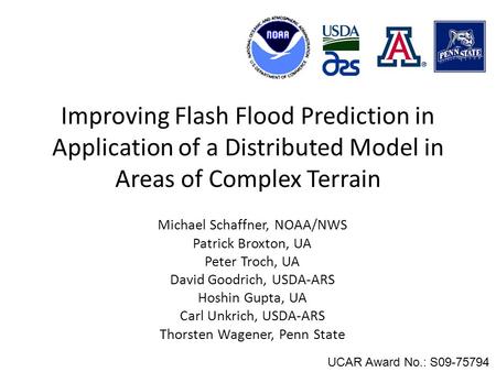 Improving Flash Flood Prediction in Application of a Distributed Model in Areas of Complex Terrain Michael Schaffner, NOAA/NWS Patrick Broxton, UA Peter.