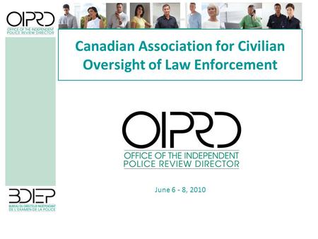 Canadian Association for Civilian Oversight of Law Enforcement June 6 - 8, 2010.