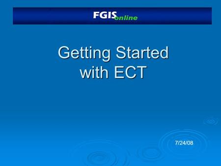 Getting Started with ECT 7/24/08. Staging Website  https://fgiss.gipsa.usda.gov /default_home_FGIS.aspx https://fgiss.gipsa.usda.gov /default_home_FGIS.aspx.