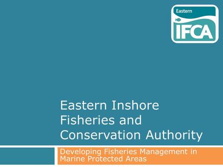 Eastern Inshore Fisheries and Conservation Authority Developing Fisheries Management in Marine Protected Areas.