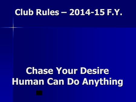 Club Rules – 2014-15 F.Y. Chase Your Desire Human Can Do Anything.