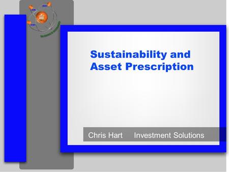 Sustainability and Asset Prescription Chris HartInvestment Solutions.