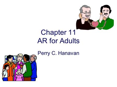 Chapter 11 AR for Adults Perry C. Hanavan. Strategies for Planning Subjective –Comments, case history, communication partners comments, questionnaires,