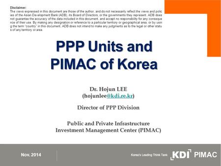 PPP Units and PIMAC of Korea Dr. Hojun Director of PPP Division Public and Private Infrastructure Investment Management.