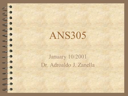 ANS305 January 10/2001 Dr. Adroaldo J. Zanella. Students attending MSU/Applied Animal Behavior Course.