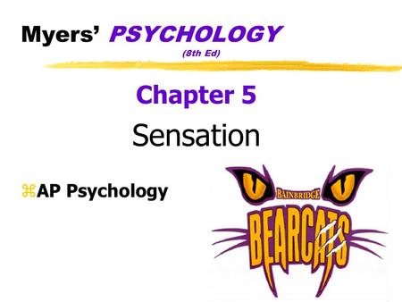 Myers’ PSYCHOLOGY (8th Ed) Chapter 5 Sensation zAP Psychology.