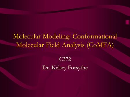 Molecular Modeling: Conformational Molecular Field Analysis (CoMFA)