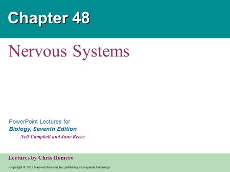 Copyright © 2005 Pearson Education, Inc. publishing as Benjamin Cummings PowerPoint Lectures for Biology, Seventh Edition Neil Campbell and Jane Reece.