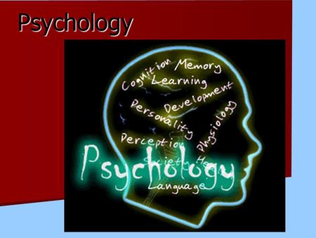 Psychology. What is Psychology? The study of how and why humans think, feel and act as they do. The study of how and why humans think, feel and act as.