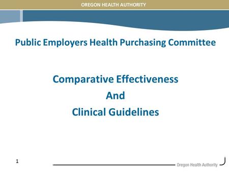 1 Public Employers Health Purchasing Committee Comparative Effectiveness And Clinical Guidelines.