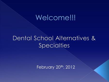 February 20 th, 2012.  Dental Therapy Speaker – Abby Burech  Dental Hygiene Student & former dental assistant  Dental Specialties Information › Programs.