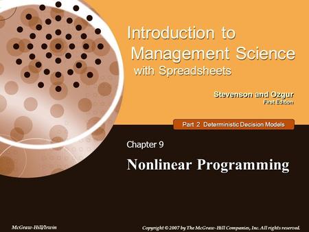 Stevenson and Ozgur First Edition Introduction to Management Science with Spreadsheets McGraw-Hill/Irwin Copyright © 2007 by The McGraw-Hill Companies,