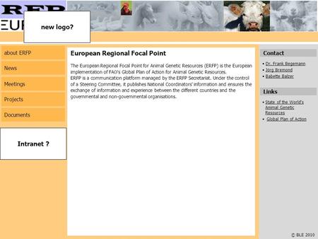 © BLE 2010 Contact Dr. Frank Begemann Jörg Bremond Babette Balzer European Regional Focal Point The European Regional Focal Point for Animal Genetic Resources.