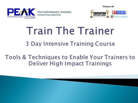 Who We Are  We have trained over 60,000 individuals across Asia.  Winners of Brands Academy ET Now awards.  Trusted brand for energetic high impact.