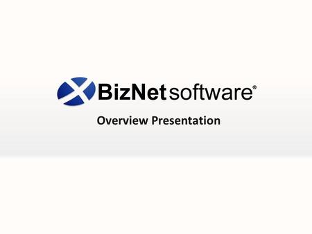 Overview Presentation. AGENDA Reporting Challenges Typical Day In The Life BizNet Solution Demo Pricing Q&A.