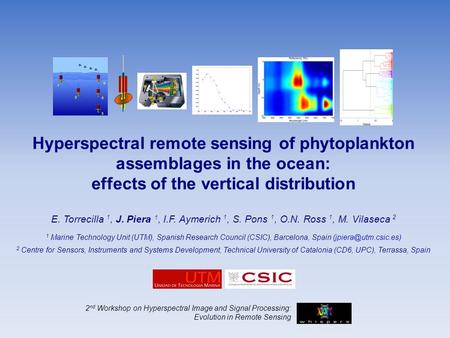 E. Torrecilla 1, J. Piera 1, I.F. Aymerich 1, S. Pons 1, O.N. Ross 1, M. Vilaseca 2 1 Marine Technology Unit (UTM), Spanish Research Council (CSIC), Barcelona,