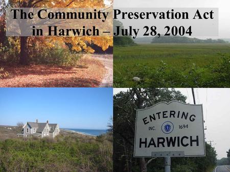 The Community Preservation Act in Harwich – July 28, 2004.