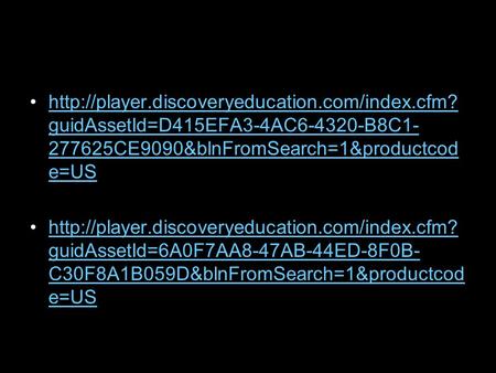 guidAssetId=D415EFA3-4AC6-4320-B8C1- 277625CE9090&blnFromSearch=1&productcod e=UShttp://player.discoveryeducation.com/index.cfm?