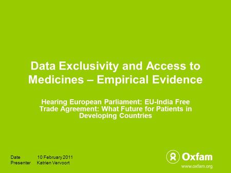 Data Exclusivity and Access to Medicines – Empirical Evidence Hearing European Parliament: EU-India Free Trade Agreement: What Future for Patients in Developing.