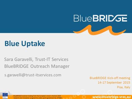 BlueBRIDGE receives funding from the European Union’s Horizon 2020 research and innovation programme under grant agreement No. 675680 www.bluebridge-vres.eu.