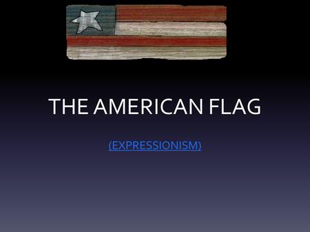 THE AMERICAN FLAG (EXPRESSIONISM). History The first official national flag was approved by the Continental Congress on June 14, 1777. It is widely believed,